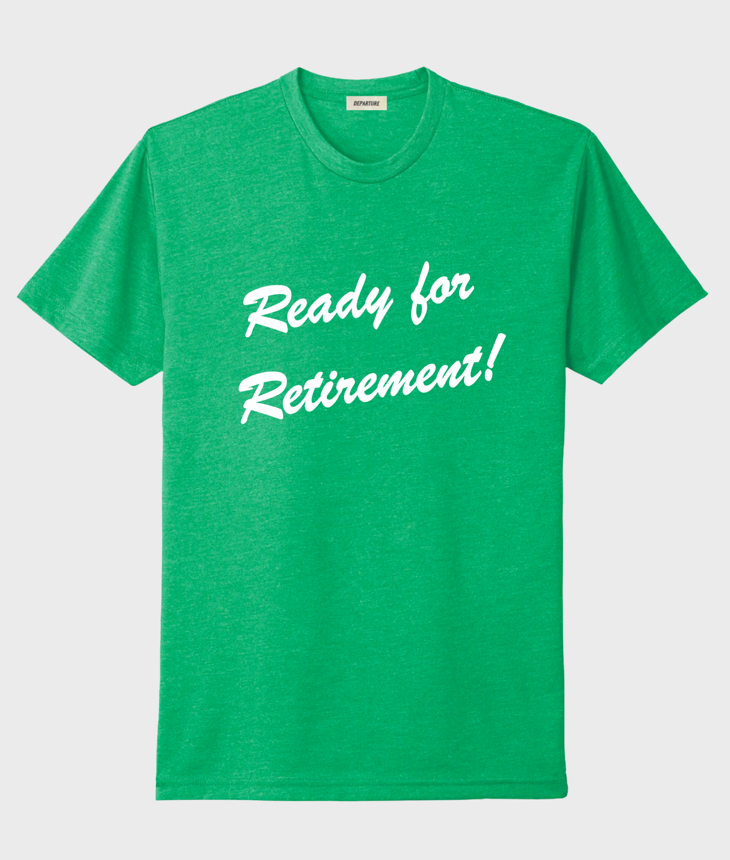 Ready for Retirement Tee