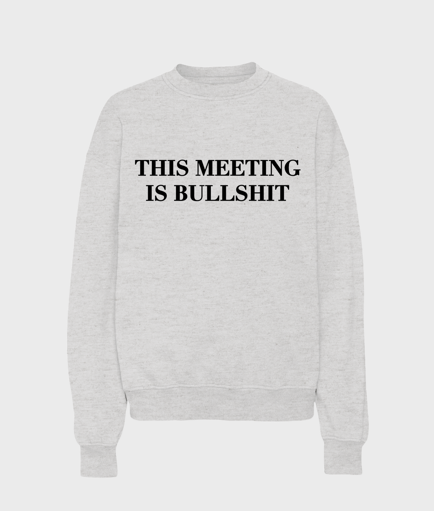 This Meeting Is Bullshit Sweatshirt