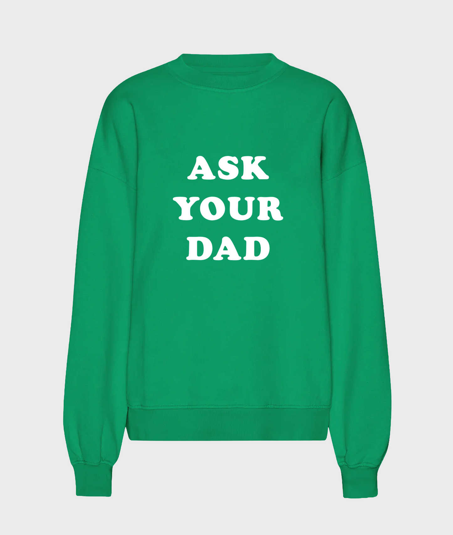 Ask Your Dad Sweatshirt