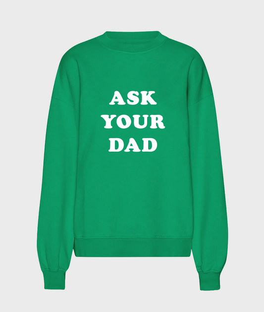 Ask Your Dad Sweatshirt