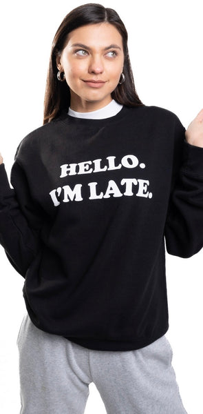 Hello I'm Late Sweatshirt