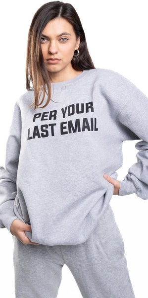 Per Your Last Email Sweatshirt